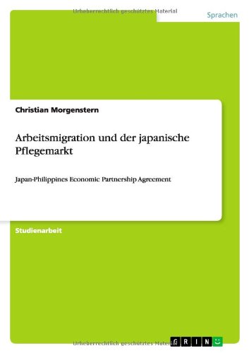 Arbeitsmigration und der japanische Pflegemarkt: Japan-Philippines Economic Partnership Agreement