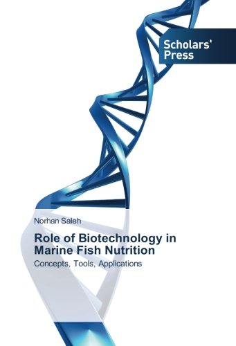 Role of Biotechnology in Marine Fish Nutrition: Concepts, Tools, Applications