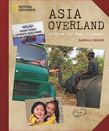 Bildband Reise: Asia Overland – 50.000 km, 540 Tage, 20 Länder. Ein Abenteuer-Roadtrip auf Hippie Trail und Seidenstraße von München nach Mumbai über Teheran, die Mongolei und Thailand.