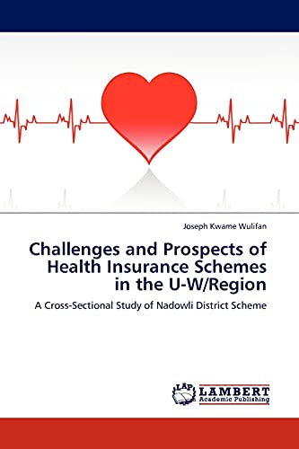 Challenges and Prospects of Health Insurance Schemes in the U-W/Region: A Cross-Sectional Study of Nadowli District Scheme