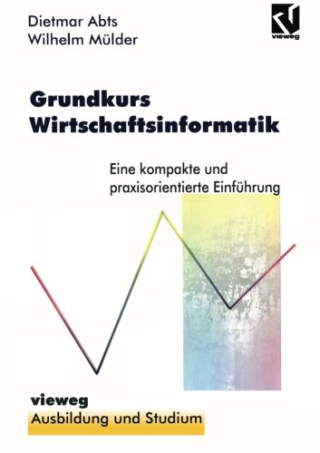 Grundkurs Wirtschaftsinformatik: Eine kompakte und praxisorientierte Einführung (Ausbildung und Studium)