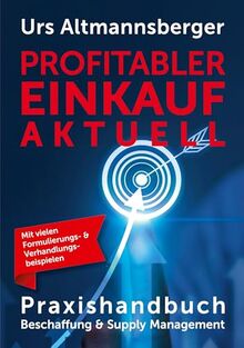 Profitabler Einkauf aktuell - Praxishandbuch Beschaffung und Supply Management (Sales & Purchasing)