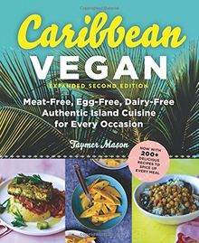 Caribbean Vegan: Meat-Free, Egg-Free, Dairy-Free, Authentic Island Cuisine for Every Occasion