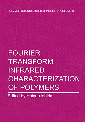 Fourier Transform Infrared Characterization of Polymers (Polymer Science and Technology Series, 36, Band 36)