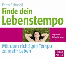 Finde dein Lebenstempo: Mit dem richtigen Tempo zu mehr Leben
