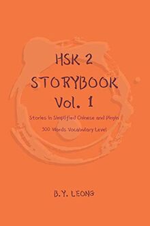 HSK 2 Storybook Vol 1: Stories in Simplified Chinese and Pinyin, 300 Word Vocabulary Level
