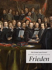 Ein Grund zum Feiern?: Münster und der Westfälische Frieden