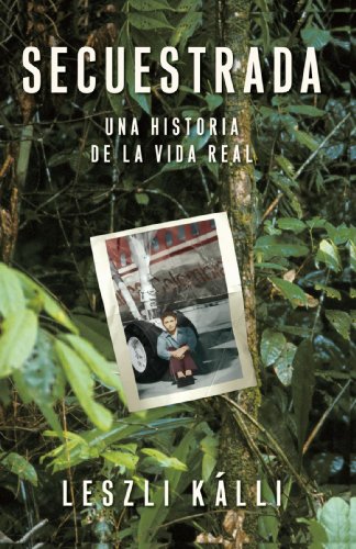 Secuestrada (Kidnapped): Una historia de la vida real (Atria Espanol)