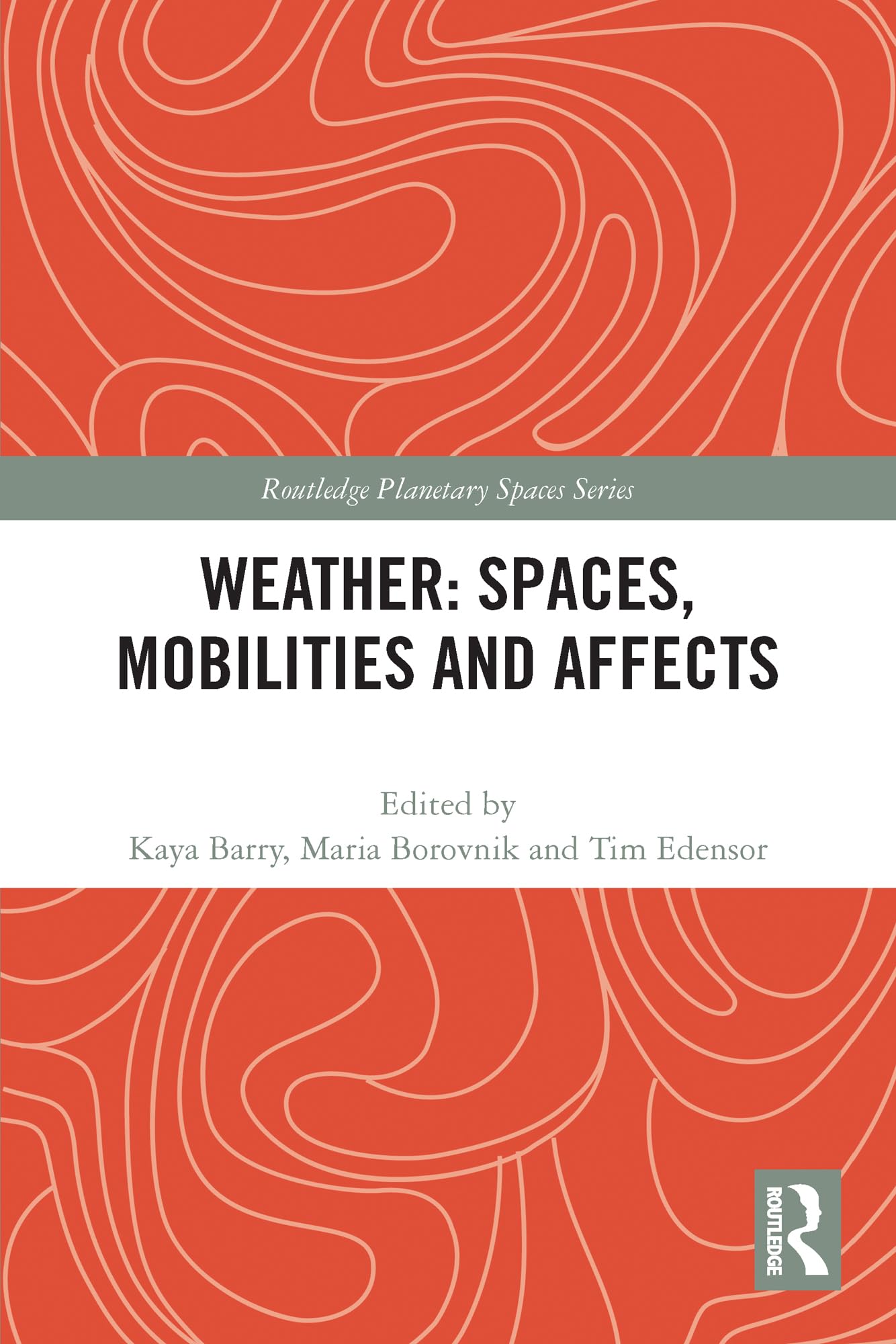 Weather: Spaces, Mobilities and Affects (Routledge Planetary Spaces)