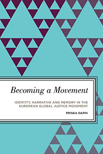Priska Daphi Becoming A Movement, Identity, Narrative And Memory In The European Global Justice Movement (Radical Subjects In International Politics)