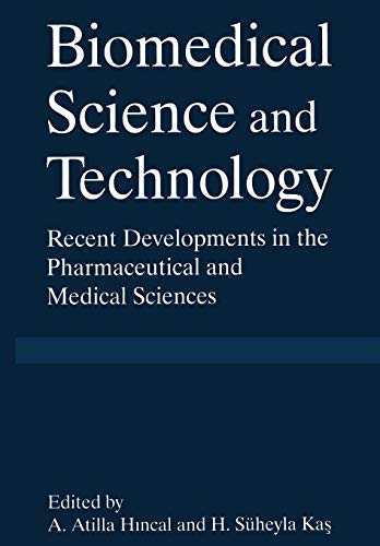 Biomedical Science and Technology: Recent Developments In The Pharmaceutical And Medical Sciences