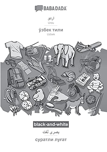 BABADADA black-and-white, Urdu (in arabic script) - Uzbek (in cyrillic script), visual dictionary (in arabic script) - visual dictionary (in cyrillic ... Uzbek (in cyrillic script), visual dictionary