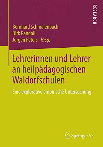 Lehrerinnen und Lehrer an heilpädagogischen Waldorfschulen: Eine explorative empirische Untersuchung (German Edition)