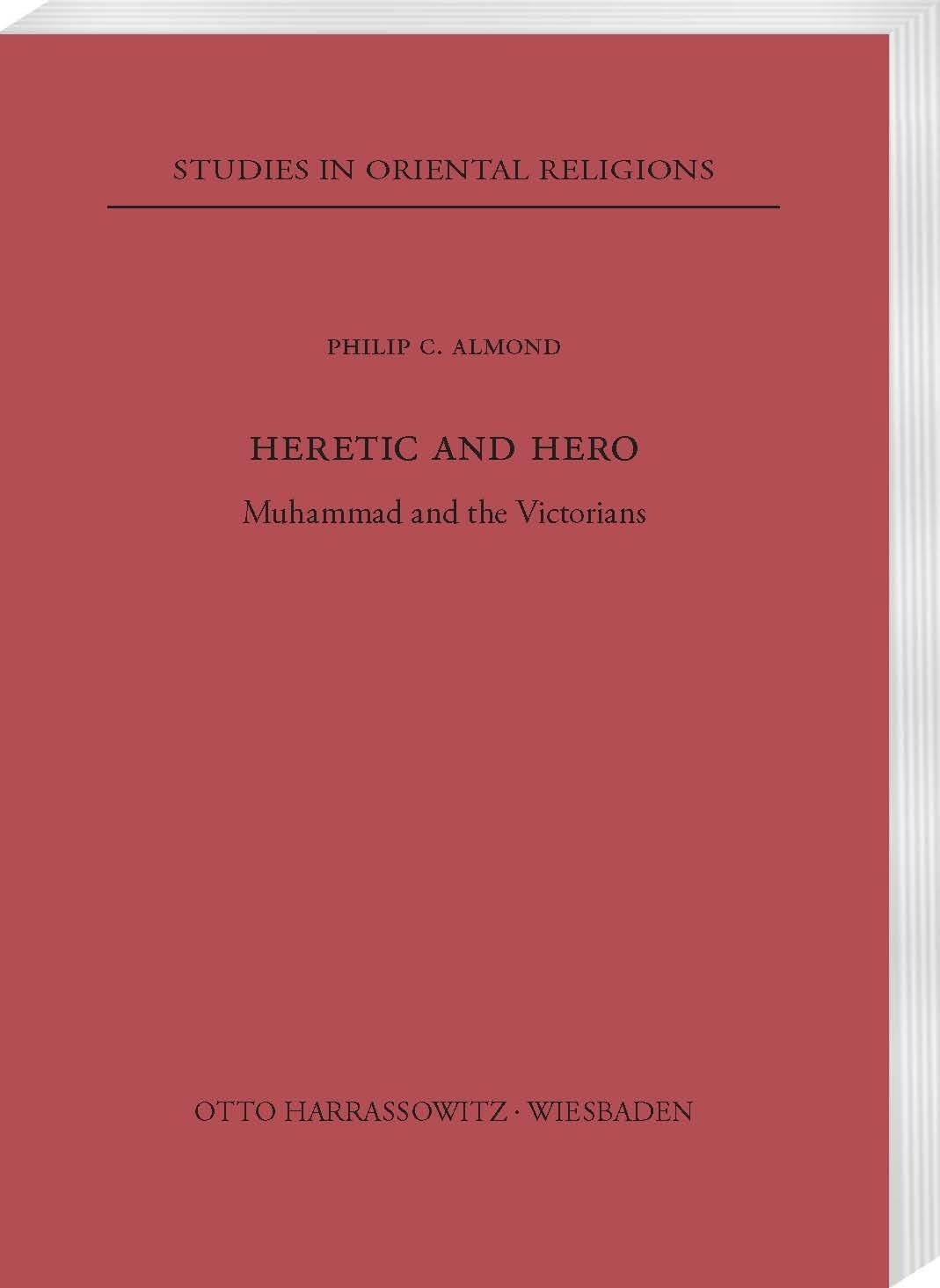 Heretic and Hero: Muhammad and the Victorians (Studies in Oriental Religions, Band 18)
