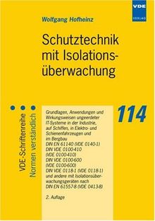 Schutztechnik mit Isolationsüberwachung: Grundlagen, Anwendungen und Wirkungsweisen ungeerdeter IT-Systeme in der Industrie, auf Schiffen, in Elektro- ... nach DIN EN 61557-8 (VDE 0413-8)