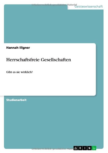 Herrschaftsfreie Gesellschaften: Gibt es sie wirklich?
