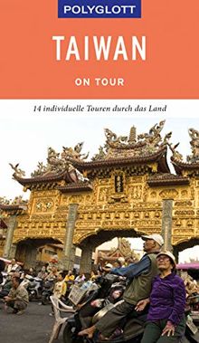 POLYGLOTT on tour Reiseführer Taiwan: Individuelle Touren durch das Land