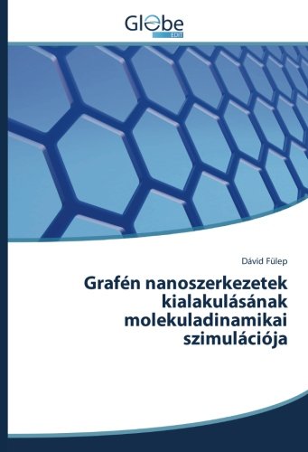 Grafén nanoszerkezetek kialakulásának molekuladinamikai szimulációja