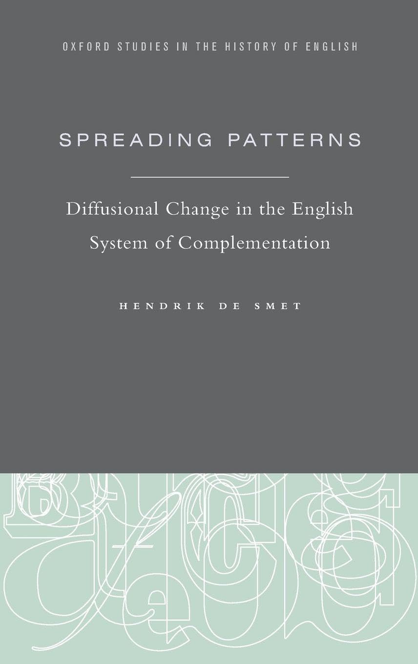 Spreading Patterns: Diffusional Change in the English System of Complementation (Oxford Studies in the History of English)