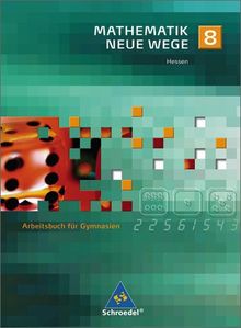 Mathematik Neue Wege - Ein Arbeitsbuch für Gymnasium - Ausgabe 2005: Mathematik Neue Wege SI - Ausgabe 2005 für G8 in Hessen: Arbeitsbuch 8