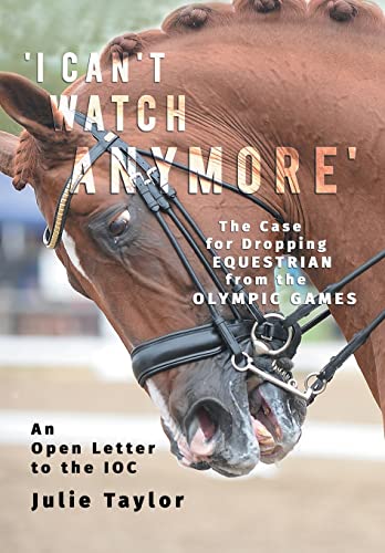 Julie Taylor 'I Can't Watch Anymore', The Case For Dropping Equestrian From The Olympic Games