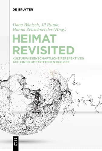 Heimat Revisited: Kulturwissenschaftliche Perspektiven auf einen umstrittenen Begriff
