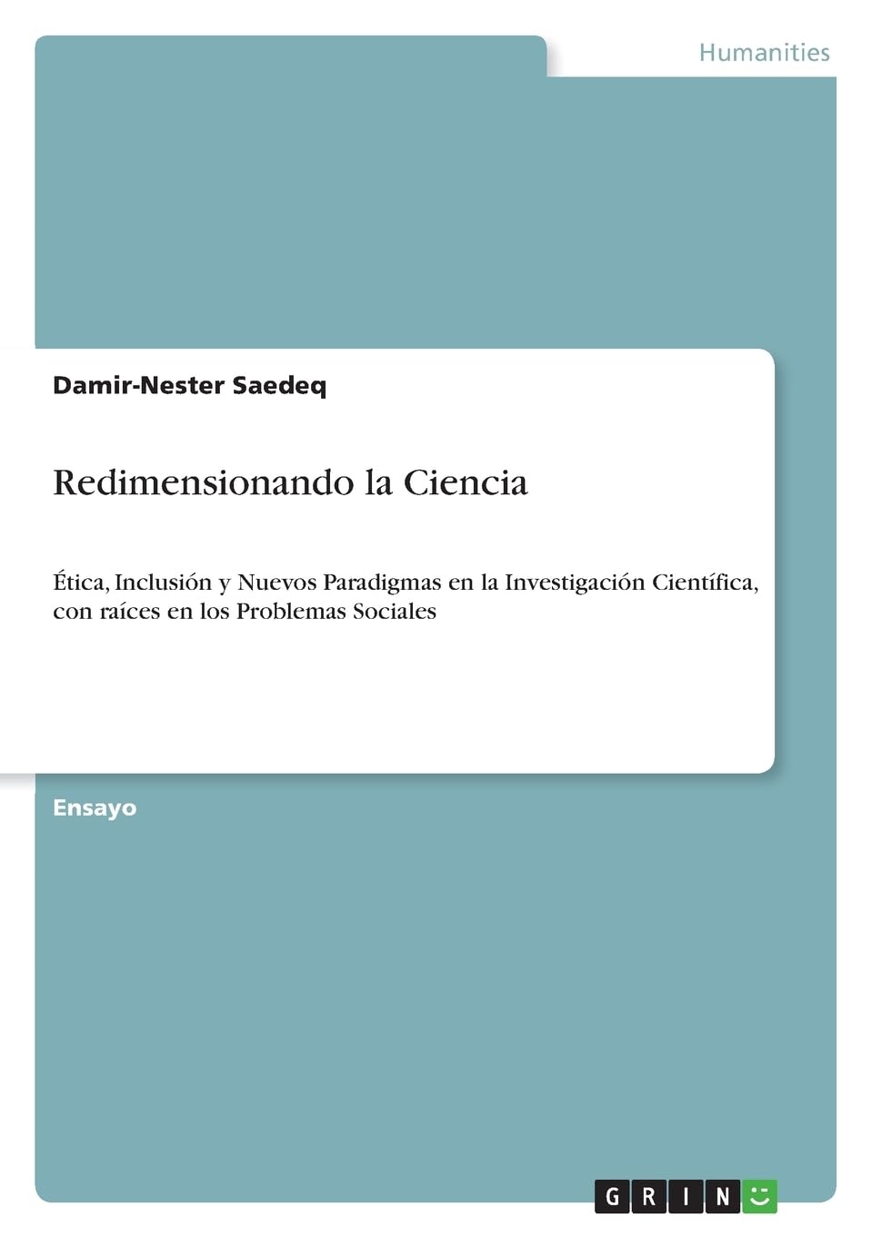 Redimensionando la Ciencia: Ética, Inclusión y Nuevos Paradigmas en la Investigación Científica, con raíces en los Problemas Sociales