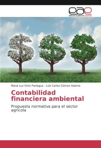 Contabilidad financiera ambiental: Propuesta normativa para el sector agrícola