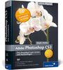 Adobe Photoshop CS3: Das Praxisbuch zum Lernen und Nachschlagen (Galileo Design)