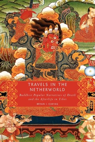 Travels in the Netherworld: Buddhist Popular Narratives Of Death And The Afterlife In Tibet