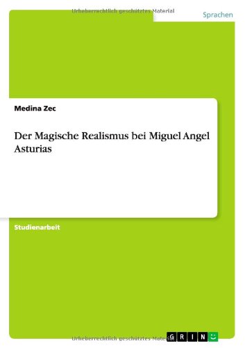 Der Magische Realismus bei Miguel Angel Asturias