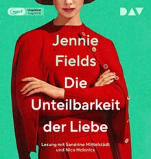Die Unteilbarkeit der Liebe: Lesung mit Sandrine Mittelstädt und Nico Holonics (1 mp3-CD)