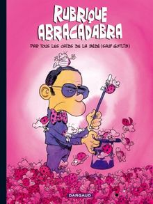 Rubrique abracadabra : par tous les caïds de la bédé (sauf Gotlib)