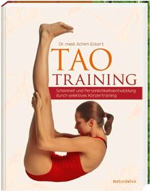 TAO Training: Schönheit und Persönlichkeitsentwicklung durch selektives Körpertraining