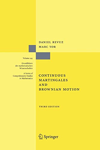 Continuous Martingales and Brownian Motion (Grundlehren der Mathematischen Wissenschaften): Third Edition (Grundlehren der mathematischen Wissenschaften, 293, Band 293)