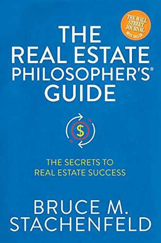 The Real Estate Philosopher's® Guide: The Secrets to Real Estate Success