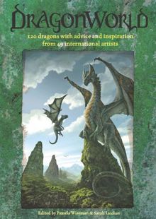 DragonWorld: 120 Dragons with Advice and Inspiration from 49 International Artists