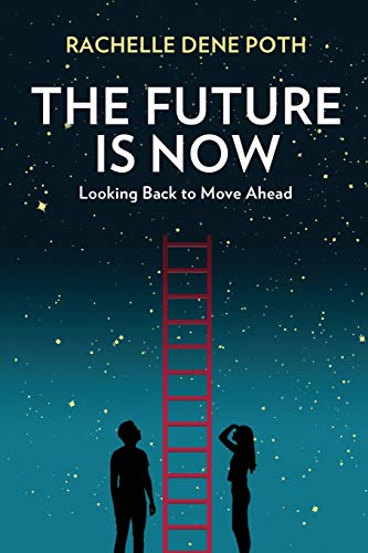 The Future Is Now: Looking Back to Move Ahead