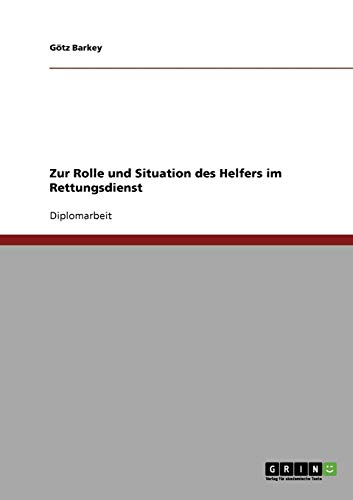 Zur Rolle und Situation des Helfers im Rettungsdienst