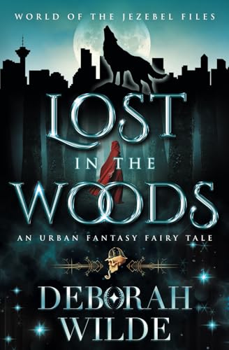 Lost in the Woods: An Urban Fantasy Fairy Tale (World of the Jezebel Files, Band 2)