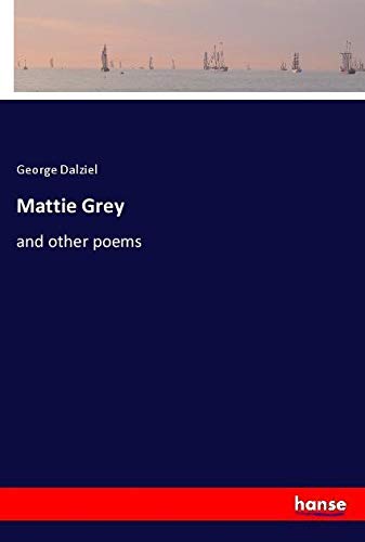 Mattie Grey: and other poems