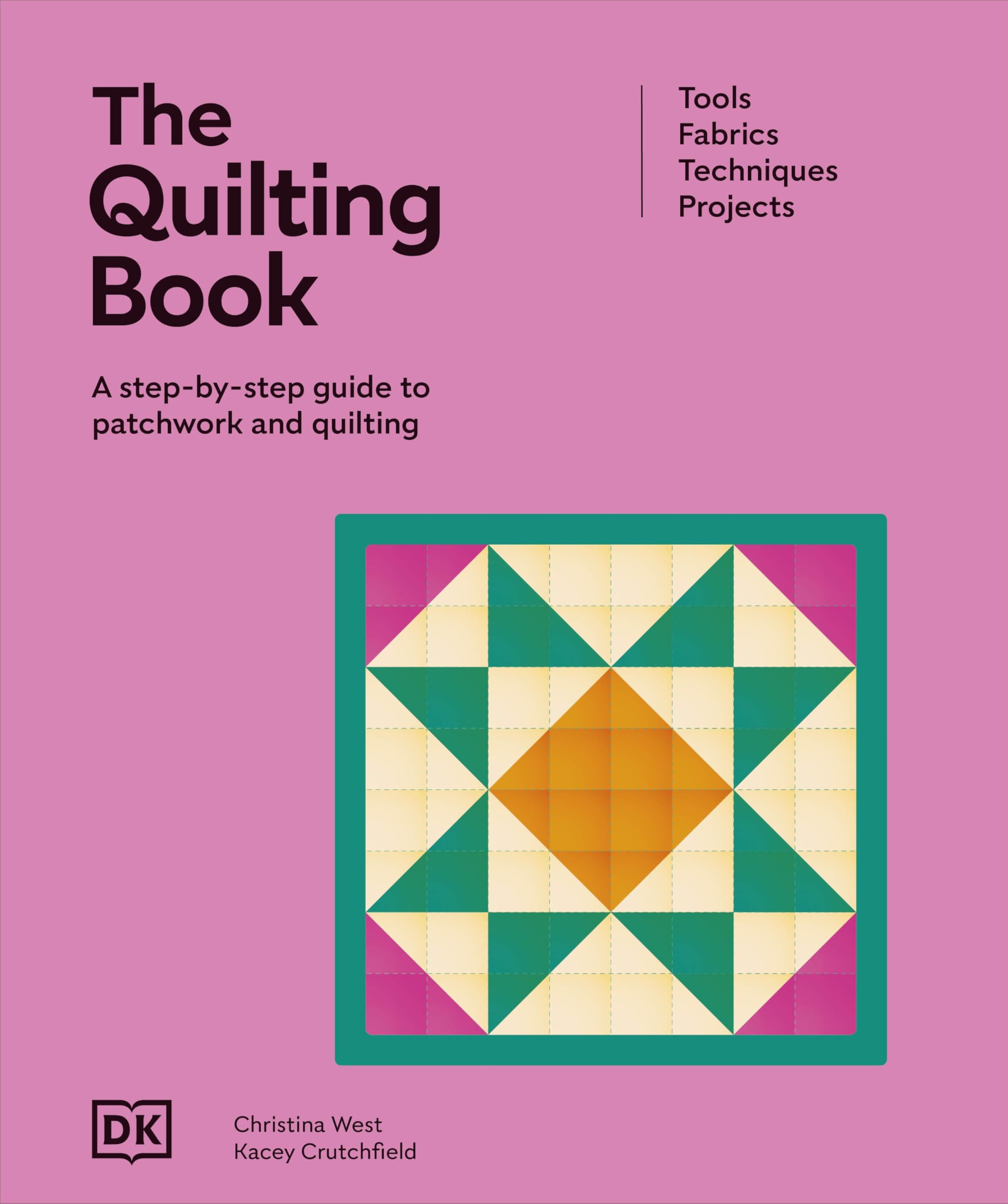 Dk The Quilting Book, A Step-By-Step Guide To Patchwork And Quilting