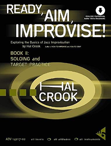 Hal Crook Ready, Aim, Improvise!, Exploring The Basics Of Jazz Improvisation. Band 2. Lehrbuch Mit Online-Audiodatei.