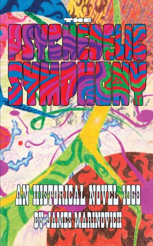 The Psychedelic Symphony: An Historical Novel 1968