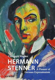 Hermann Stenner: A Pioneer of German Expressionism (The Great Masters of Art)