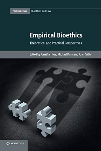 Empirical Bioethics: Theoretical and Practical Perspectives (Cambridge Bioethics and Law, Band 37)