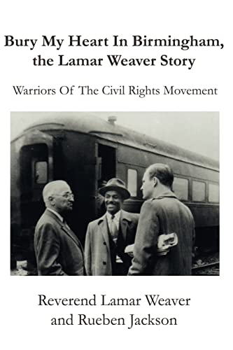 Bury My Heart In Birmingham, the Lamar Weaver Story: Warriors Of The Civil Rights Movement