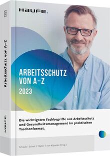 Arbeitsschutz von A-Z: Fachwissen im praktischen Taschenformat (Keine Reihe)