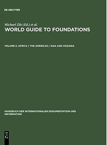 World Guide to Foundations / Africa / The Americas / Asia and Oceania (Handbuch der Internationalen Dokumentation und Information, Band 19)