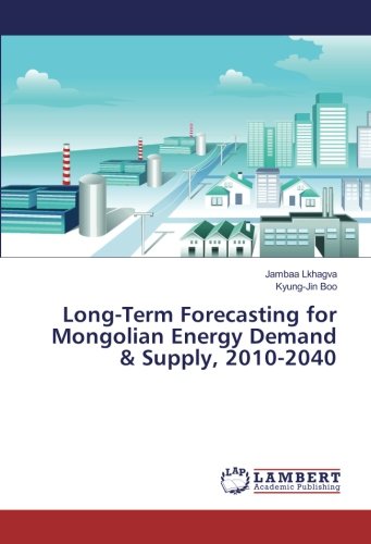 Long-Term Forecasting for Mongolian Energy Demand & Supply, 2010-2040